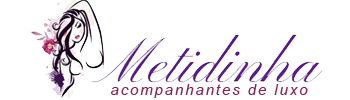 Metidinha - Acompanhantes de Luxo - Acompanhantes de luxo